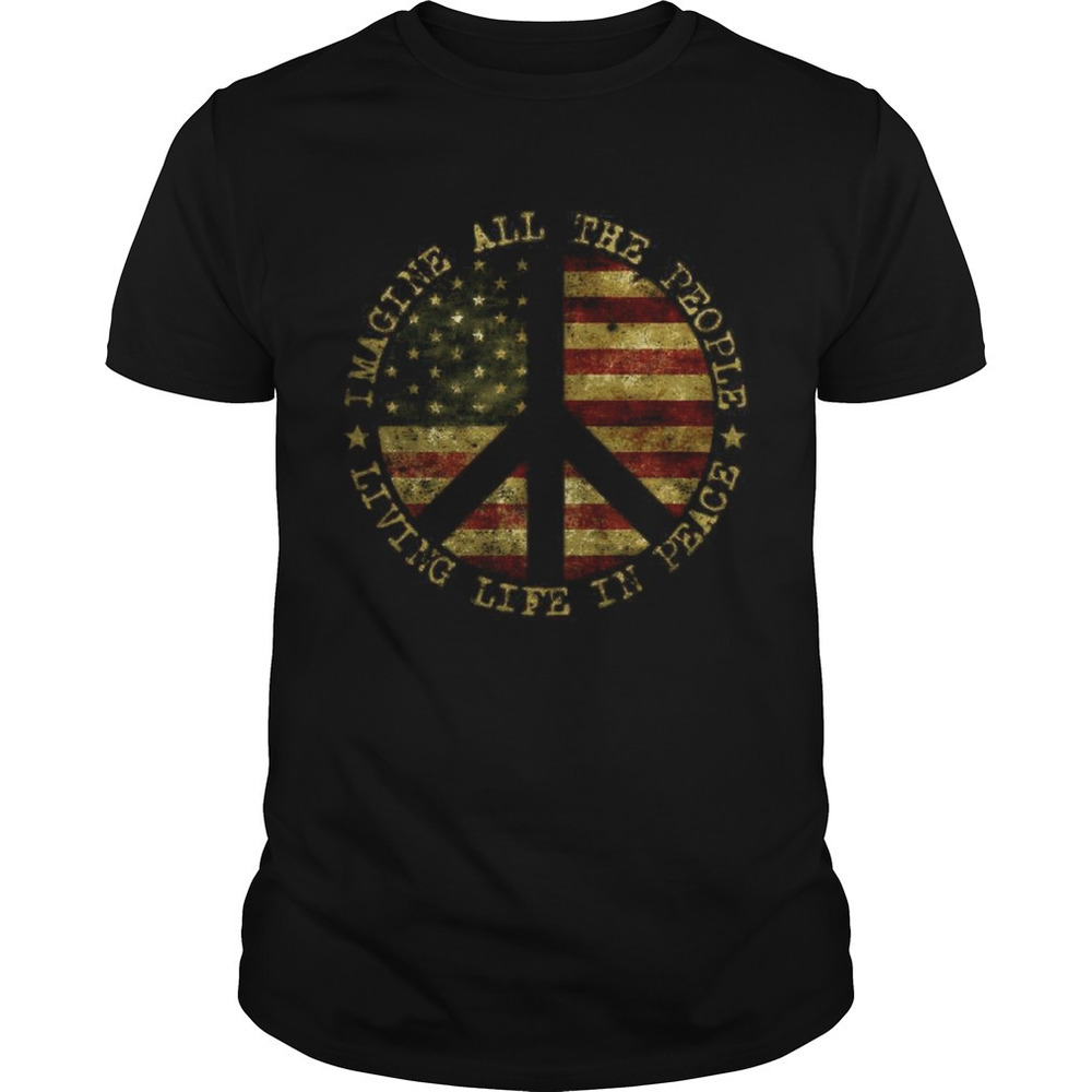 American Flag Imagine All People Living Life In Peace Shirt